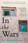 In the Wars: A Story of Conflict, Survival and Saving Lives By Waheed Arian Cover Image