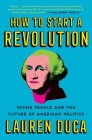How to Start a Revolution: Young People and the Future of American Politics By Lauren Duca Cover Image