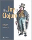 The Joy of Clojure: Thinking the Clojure Way Cover Image