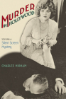 Murder in Hollywood: Solving a Silent Screen Mystery By Charles Higham Cover Image