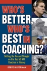Who's Better, Who's Best in Coaching?: Setting the Record Straight on the Top 50 NFL Coaches in History By Steve Silverman Cover Image
