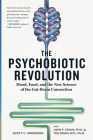 The Psychobiotic Revolution: Mood, Food, and the New Science of the Gut-Brain Connection By Scott Anderson, John Cryan, Ted Dinan Cover Image