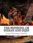 The Redskins, Or Indian and Injin: Being the Conclusion of the Littlepage Manuscripts (3rd Book of the Littlepage Manuscript Saga) By James Fenimore Cooper Cover Image