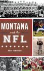 Montana and the NFL By Brian D'Ambrosio Cover Image