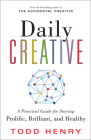 Daily Creative: A Practical Guide for Staying Prolific, Brilliant, and Healthy By Todd Henry Cover Image