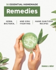 50 Essential Homemade Remedies: Germ, Bacteria, and Virus-Fighting Hand Sanitizer Recipes By Shawna S. Miller Cover Image