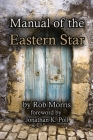 Manual of the Eastern Star By Rob Morris, Jonathan K. Poll (Editor) Cover Image