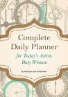 Complete Daily Planner for Today's Active, Busy Woman By @. Journals and Notebooks Cover Image