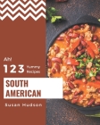 Ah! 123 Yummy South American Recipes: Keep Calm and Try Yummy South American Cookbook Cover Image
