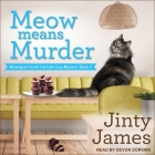 Meow Means Murder Lib/E By Devon Sorvari (Read by), Jinty James Cover Image