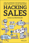 Hacking Sales: The Playbook for Building a High-Velocity Sales Machine Cover Image