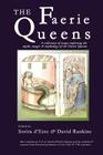 The Faerie Queens: A Collection of Essays Exploring the Myths, Magic and Mythology of the Faerie Queens Cover Image