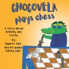 Chocovela Plays Chess: A story about Winning and Losing By Sameer Jani, Zalina Jani Cover Image