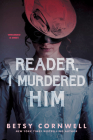 Reader, I Murdered Him By Betsy Cornwell Cover Image