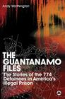 The Guantanamo Files: The Stories of the 774 Detainees in America's Illegal Prison Cover Image