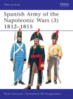 Spanish Army of the Napoleonic Wars (3): 1812–1815 (Men-at-Arms) By René Chartrand, Bill Younghusband (Illustrator) Cover Image