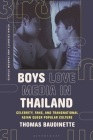 Boys Love Media in Thailand: Celebrity, Fans, and Transnational Asian Queer Popular Culture By Thomas Baudinette Cover Image
