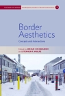 Border Aesthetics: Concepts and Intersections (Time and the World: Interdisciplinary Studies in Cultural Tr #3) By Johan Schimanski (Editor), Stephen F. Wolfe (Editor) Cover Image
