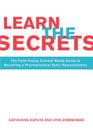 Learn the Secrets: The Field-Tested, Combat-Ready Guide to Becoming a Pharmaceutical Sales Representative By Catherine Kaputa, Lynn Zimmerman (With) Cover Image