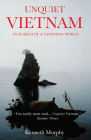 Unquiet Vietnam: A Journey to a Vanishing World By Kenneth Murphy Cover Image