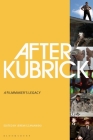 After Kubrick: A Filmmaker's Legacy Cover Image