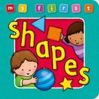 My First Shapes Board Book: Bright, Colorful First Topics Make Learning Easy and Fun. Fo (Award My First Books) Cover Image