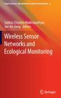 Wireless Sensor Networks and Ecological Monitoring (Smart Sensors #3) By Subhas C. Mukhopadhyay (Editor), Joe-Air Jiang (Editor) Cover Image