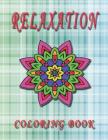 RELAXATION Coloring Book: High Quality Mandala Coloring Book, Relaxation And Meditation Coloring Book By C. J. Gallery Cover Image