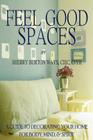 Feel-Good Spaces: A Guide to Decorating Your Home for Body, Mind, and Spirit Cover Image