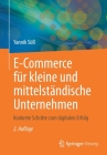E-Commerce Für Kleine Und Mittelständische Unternehmen: Konkrete Schritte Zum Digitalen Erfolg By Yannik Süß Cover Image
