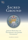 Sacred Ground: Jamgon Kongtrul On Pilgrimage And Sacred Geography (Tsadra #1) Cover Image