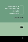 Case Studies in Post Construction Liability and Insurance By Anthony Lavers (Editor) Cover Image
