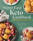 Super Easy Keto Cookbook: 100 Simple Ketogenic Diet Recipes Cover Image