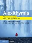 Alexithymia: Advances in Research, Theory, and Clinical Practice By Olivier Luminet (Editor), R. Michael Bagby (Editor), Graeme J. Taylor (Editor) Cover Image