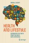 Health and Lifestyle: Separating the Truth from the Myth with Statistics By Brian S. Everitt Cover Image