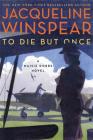 To Die but Once: A Maisie Dobbs Novel By Jacqueline Winspear Cover Image