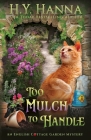 To Mulch to Handle: The English Cottage Garden Mysteries - Book 6 By H. y. Hanna Cover Image