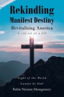 Rekindling Manifest Destiny: Revitalizing America By Robin Navarro Montgomery Cover Image