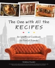 The One with All the Recipes: An Unofficial Cookbook for Fans of Friends Cover Image