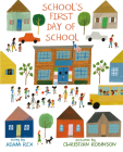 School's First Day of School By Adam Rex, Christian Robinson (Illustrator) Cover Image