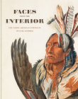 Faces from the Interior: The North American Portraits of Karl Bodmer By Toby Jurovics, Scott Manning Stevens, Lisa Strong Cover Image