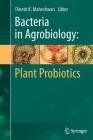Bacteria in Agrobiology: Plant Probiotics By Dinesh K. Maheshwari (Editor) Cover Image