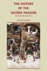 The History of the Sacred Passion: new edition with enhanced text By Luis De La Palma, Henry James Coleridge (Translator), Tony Okoromadu (Continued by) Cover Image