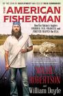 The American Fisherman: How Our Nation's Anglers Founded, Fed, Financed, and Forever Shaped the U.S.A. By Willie Robertson, William Doyle Cover Image