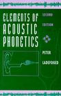 Elements of Acoustic Phonetics By Peter Ladefoged Cover Image