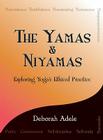 The Yamas & Niyamas: Exploring Yoga's Ethical Practice By Deborah Adele Cover Image