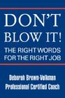 Don't Blow It!: The Right Words for the Right Job By Deborah Brown-Volkman Cover Image