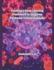 Creating a Deep Learning Framework to Diagnose Particular Critical Diseases Cover Image