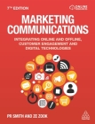 Marketing Communications: Integrating Online and Offline, Customer Engagement and Digital Technologies By Pr Smith, Ze Zook Cover Image