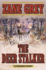 The Deer Stalker: A Western Story By Zane Grey Cover Image